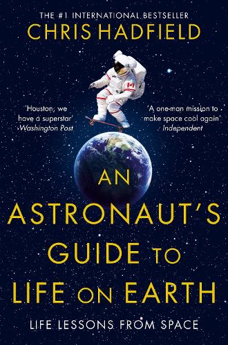 An Astronaut's Guide to Life on Earth — Chris Hadfield