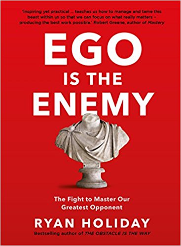 Ego is the Enemy — Ryan Holiday